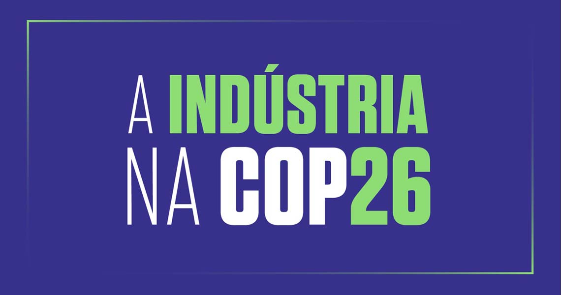 Indústria brasileira apresenta, na COP26, suas iniciativas na agenda de mudanças climáticas